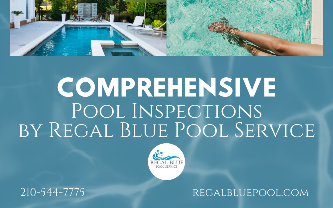 Comprehensive Pool Inspections in San Antonio by Regal Blue Pool Service